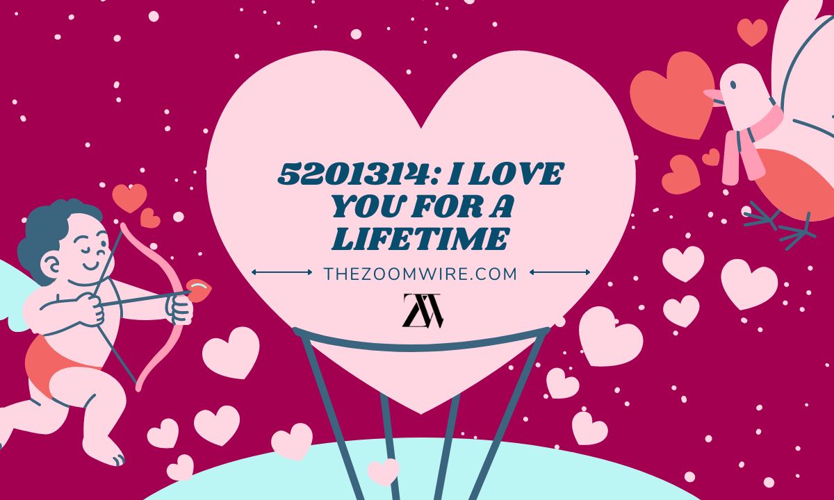 5201314: I LOVE YOU FOR A LIFETIME