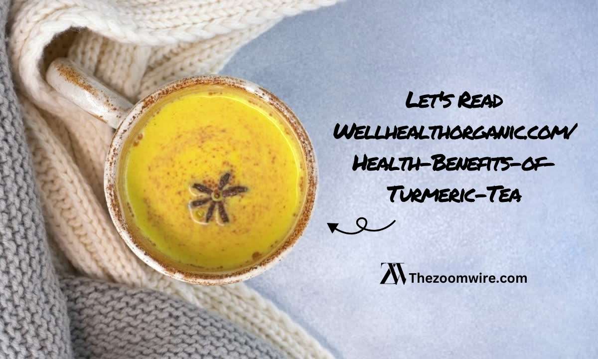 Let’s Read Wellhealthorganic.com/Health-Benefits-of-Turmeric-Tea