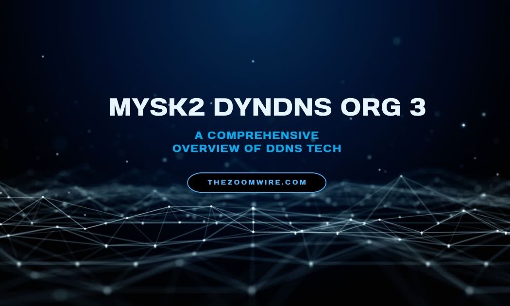 Mysk2 Dyndns Org 3: A Comprehensive Overview Of DDNS Tech