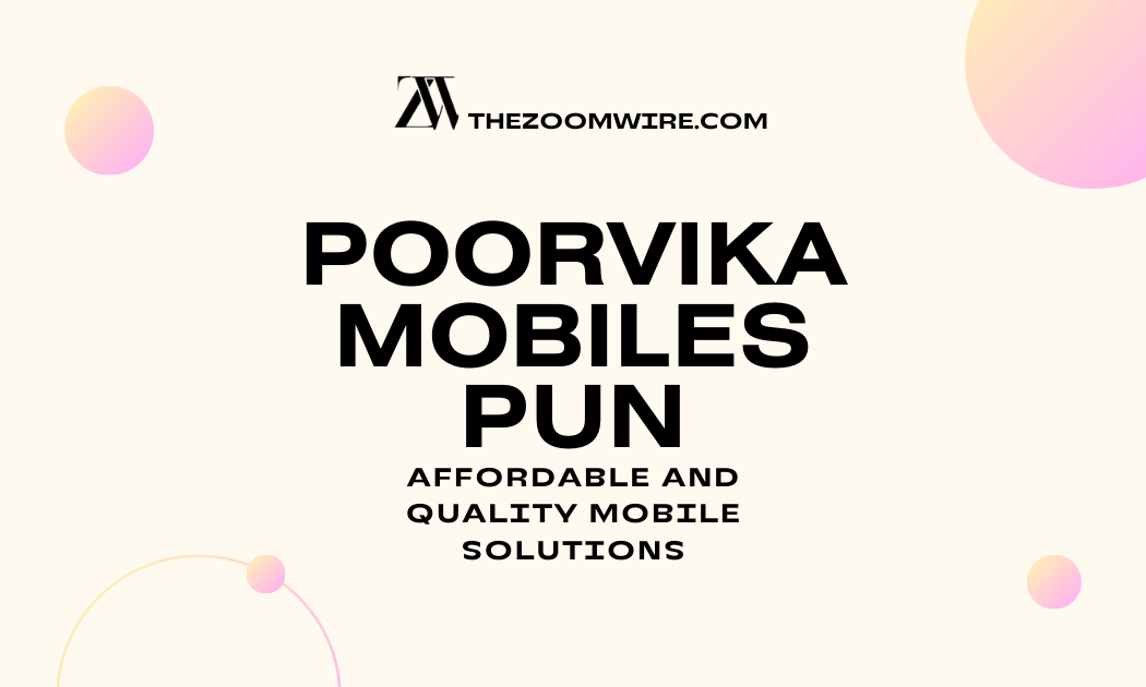 Poorvika Mobiles Pun: Affordable and Quality Mobile Solutions